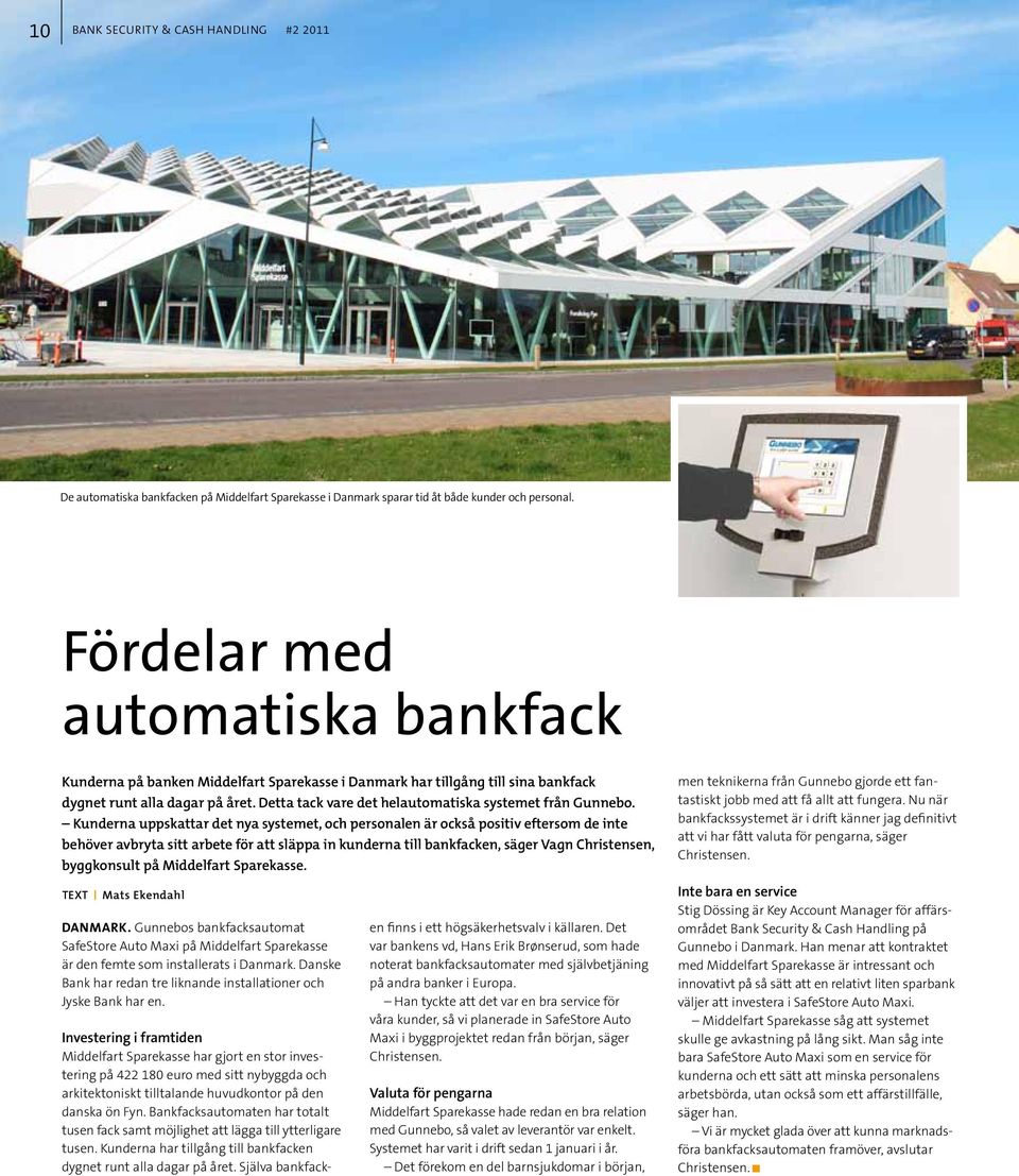 Detta tack vare det helautomatiska systemet från Gunnebo.