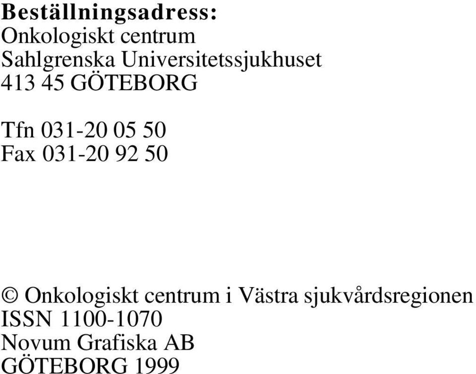 Fax 031-20 92 50 Onkologiskt centrum i Västra