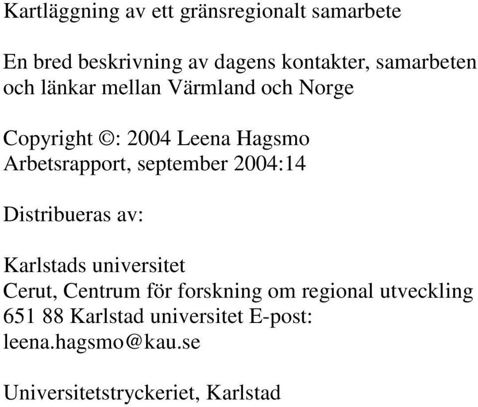 september 2004:14 Distribueras av: Karlstads universitet Cerut, Centrum för forskning om