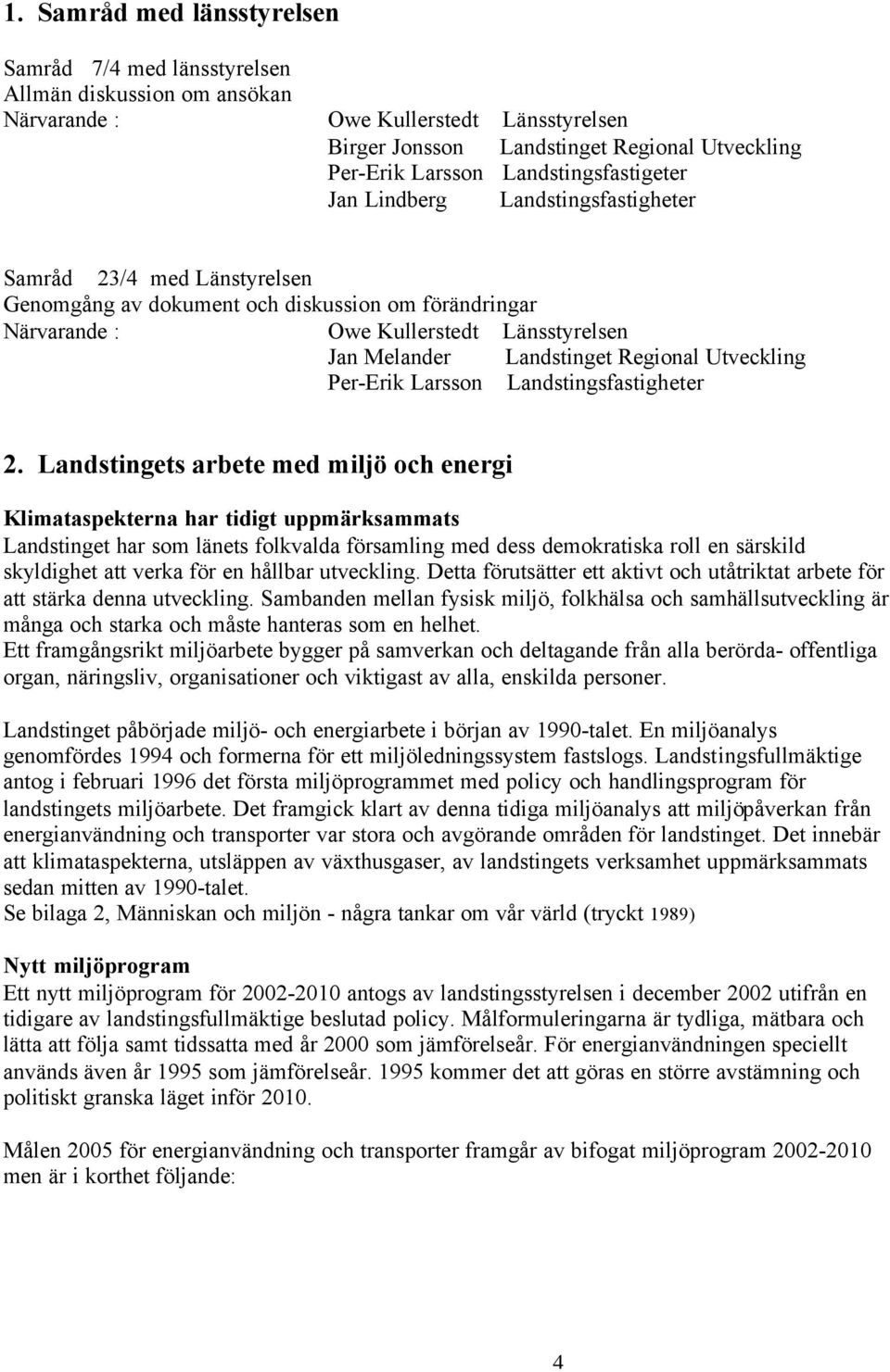 Landstinget Regional Utveckling Per-Erik Larsson Landstingsfastigheter 2.