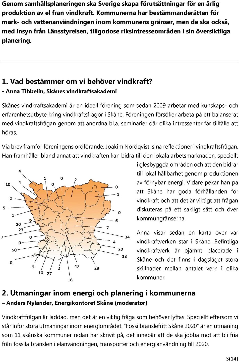 1. Vad bestämmer om vi behöver vindkraft?