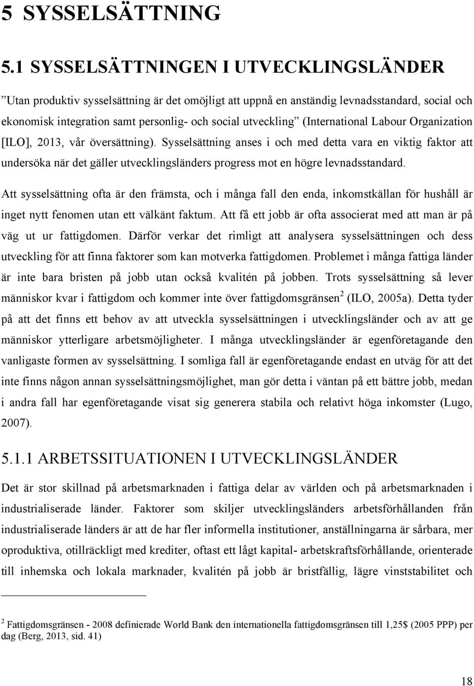 (International Labour Organization [ILO], 2013, vår översättning).