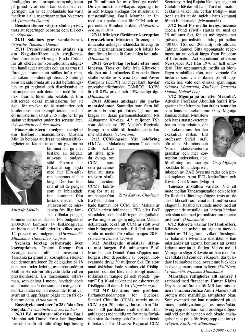 (Nipashe, Tanzania Daima) 25/11 Premiärministern uttalar sig om Kagodaaffären och strejkerna.