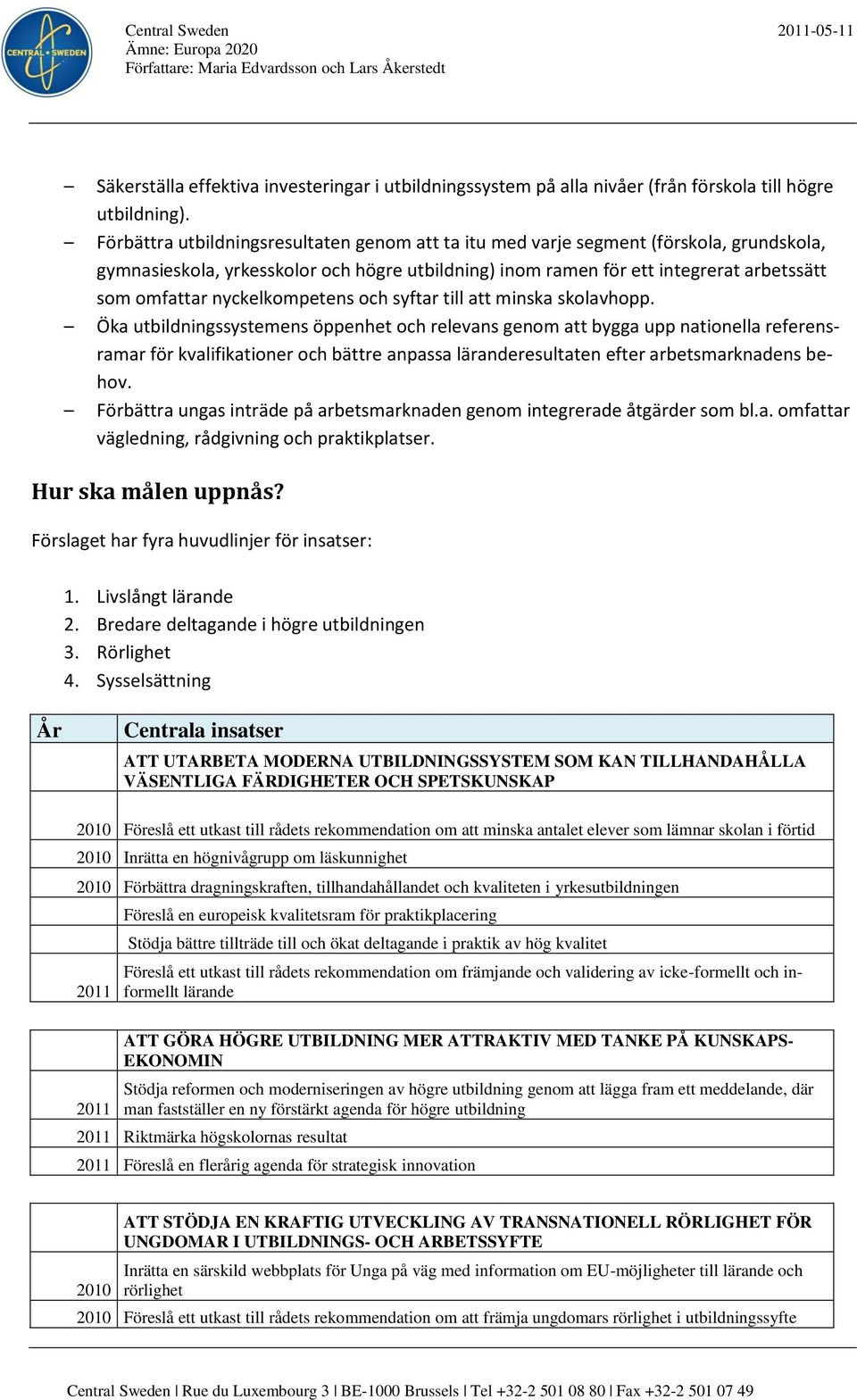 nyckelkompetens och syftar till att minska skolavhopp.