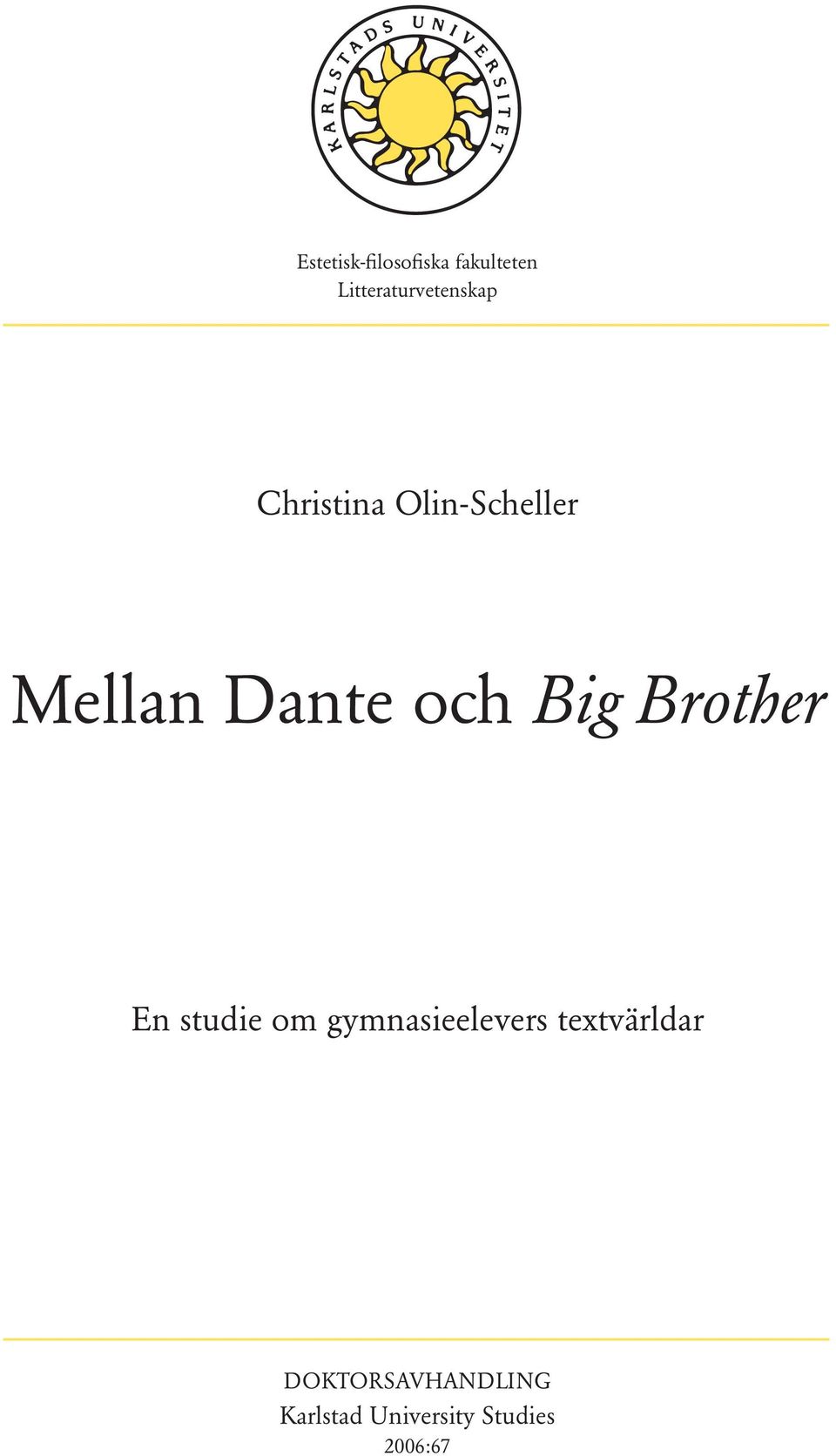 Mellan Dante och Big Brother En studie om