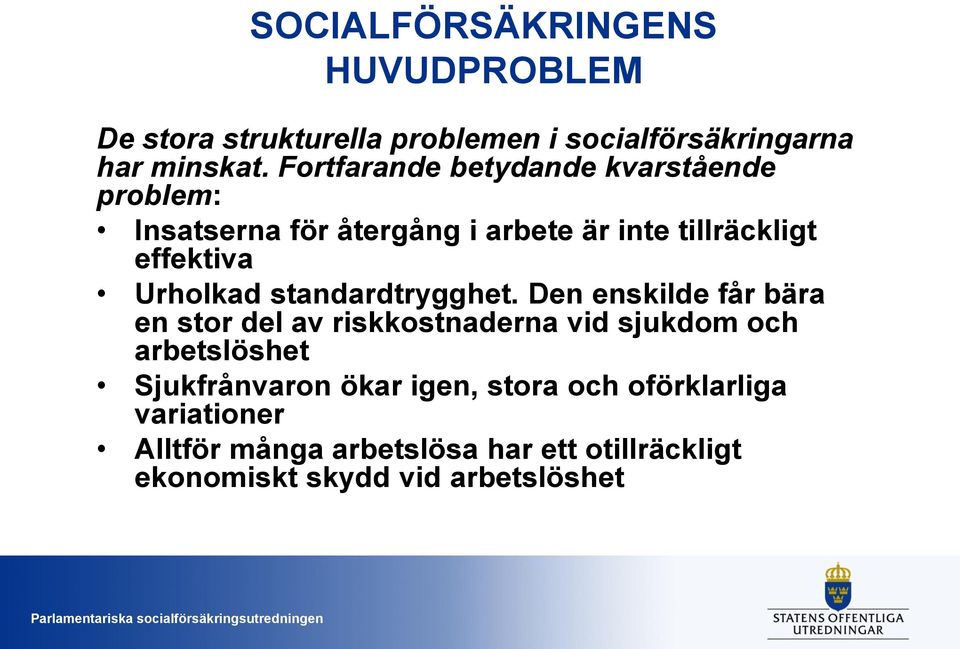 Urholkad standardtrygghet.