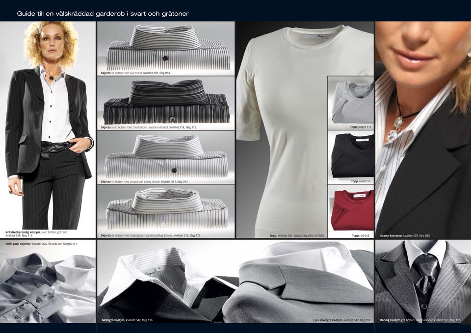 Kvalitet 549, färg 115 Skjorta vit botten med multiränder i sand/ljusblå/grå/svart. Kvalitet 312, färg 123.