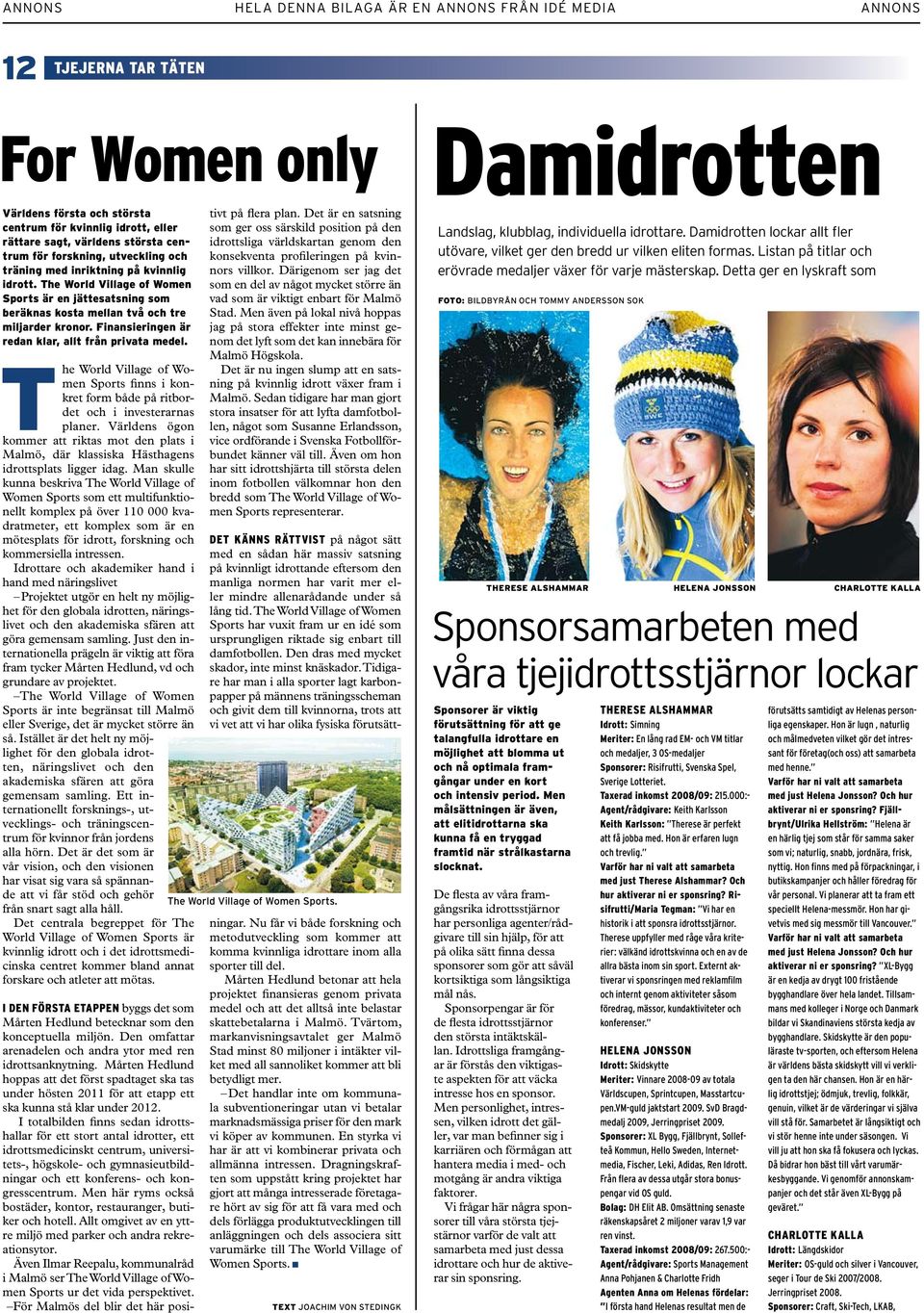 T he World Village of Women Sports finns i konkret form både på ritbordet och i investerarnas planer.