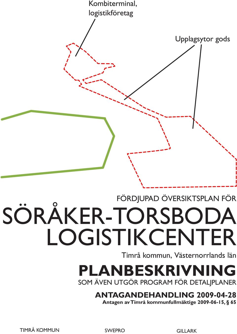 SÖRÅKER-TORSBODA LOGISTIKCENTER Timrå kommun, Västernorrlands län PLANBESKRIVNING SOM ÄVEN UTGÖR PROGRAM FÖR