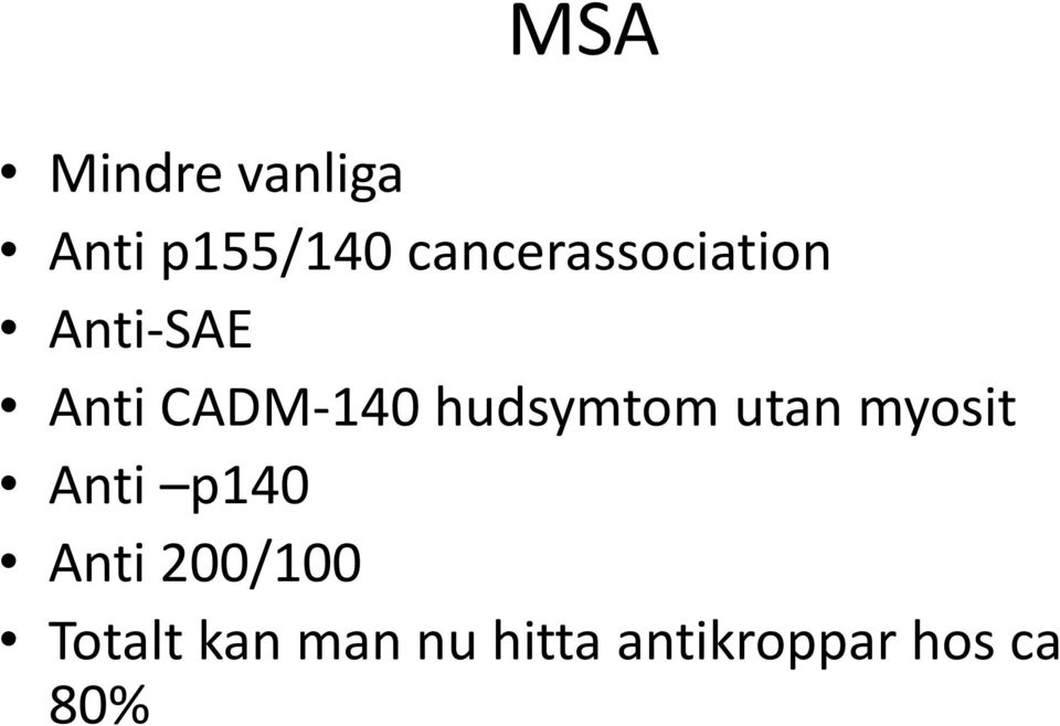 hudsymtom utan myosit Anti p140 Anti