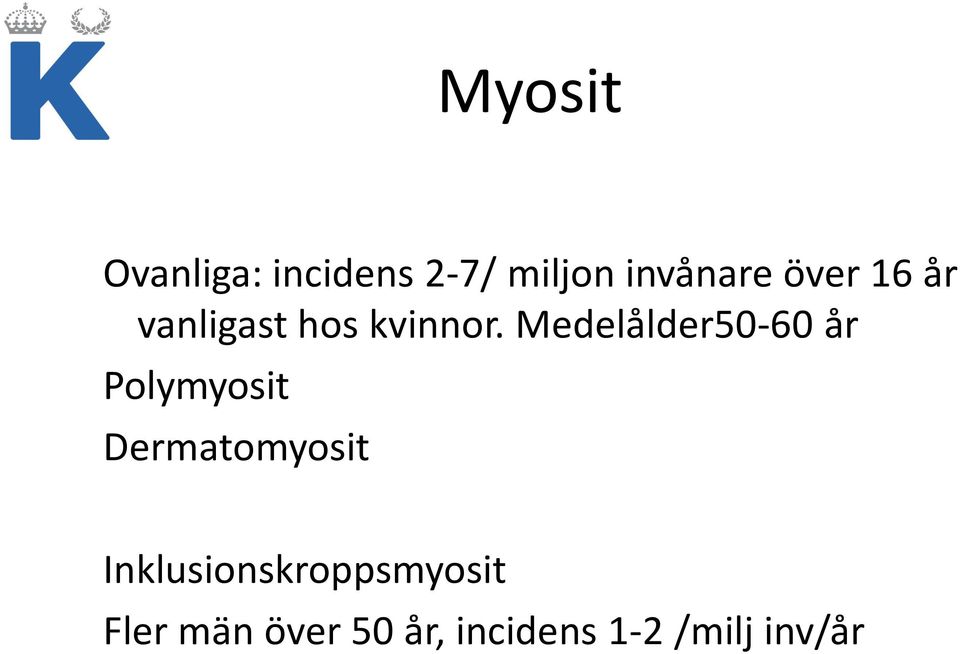 Medelålder50-60 år Polymyosit Dermatomyosit