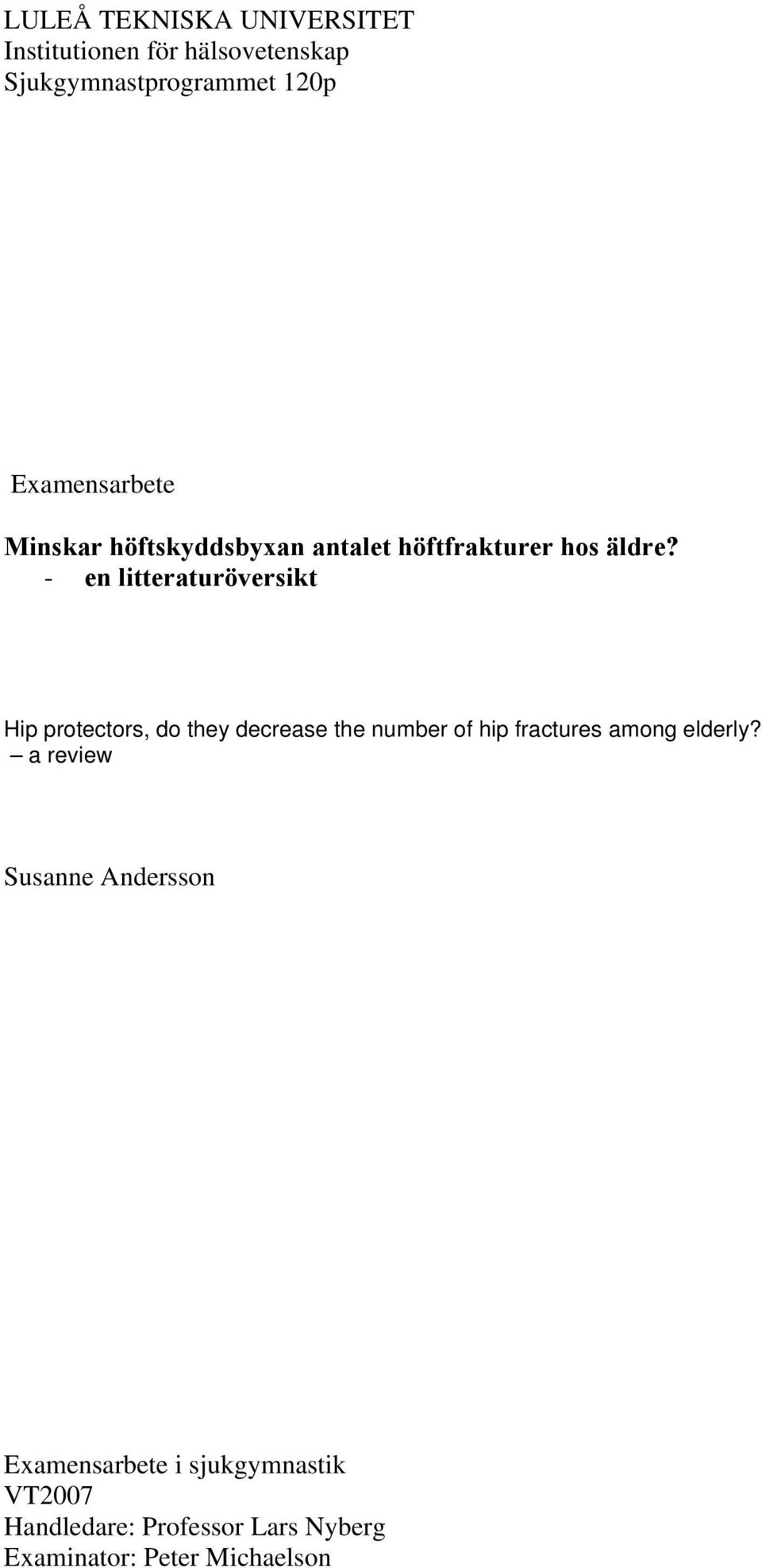 - en litteraturöversikt Hip protectors, do they decrease the number of hip fractures among