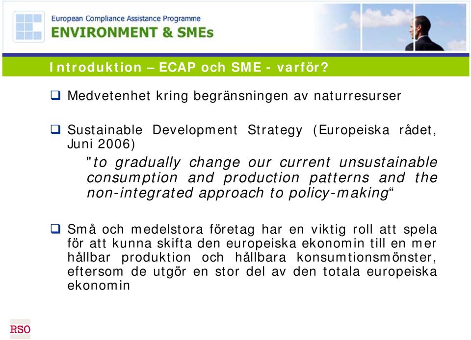 change our current unsustainable consumption and production patterns and the non-integrated approach to policy-making Små och