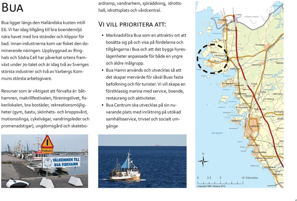 Tångaberg Tpl Varberg Nord Gunnestorp Tången Balgö Stamnared Deromesjön Klosterfjorden S Horten E6,E2 nk Mu ån Skällinge Valinge Iglasjön Lindberg Sämbosjön Fyrstrandsfjorden Bläshammar Fyrkullen