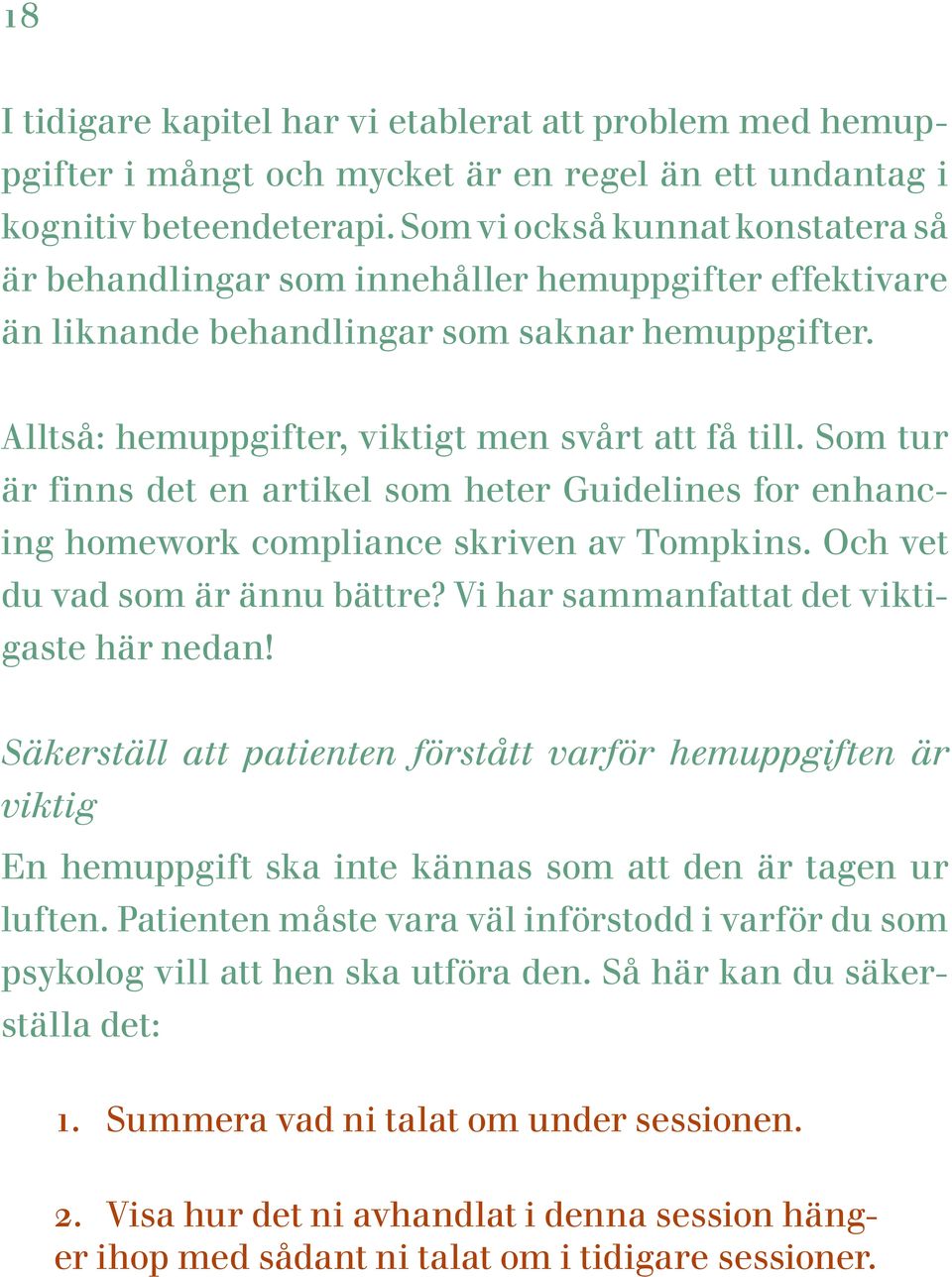 Som tur är finns det en artikel som heter Guidelines for enhancing homework compliance skriven av Tompkins. Och vet du vad som är ännu bättre? Vi har sammanfattat det viktigaste här nedan!