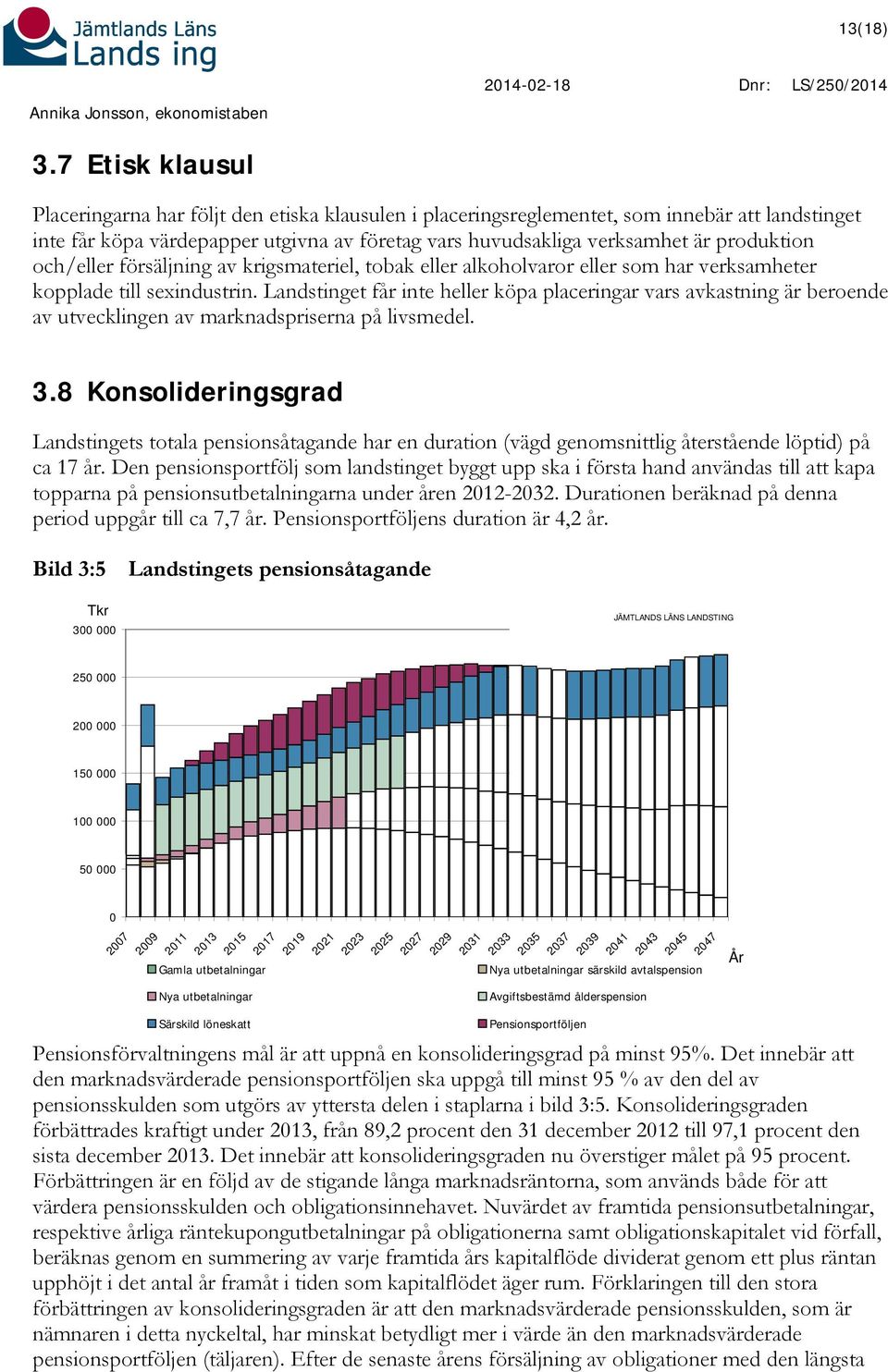 produktion och/eller försäljning av krigsmateriel, tobak eller alkoholvaror eller som har verksamheter kopplade till sexindustrin.