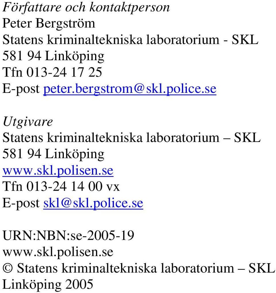 se Utgivare Statens kriminaltekniska laboratorium SKL 581 94 Linköping www.skl.polisen.