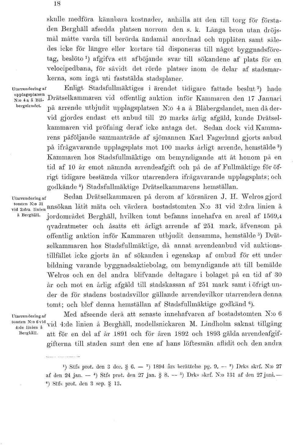 stnader, anhålla att den till torg för förstaden Berghäll afsedda platsen norrom den s. k.