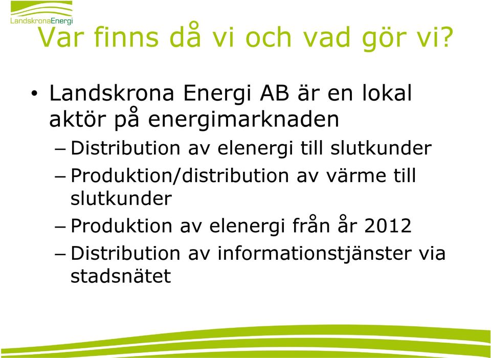 Distribution av elenergi till slutkunder Produktion/distribution