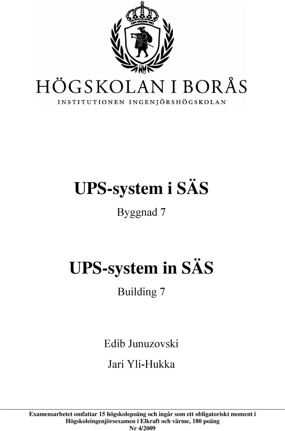 högskolepoäng och ingår som ett obligatoriskt moment i