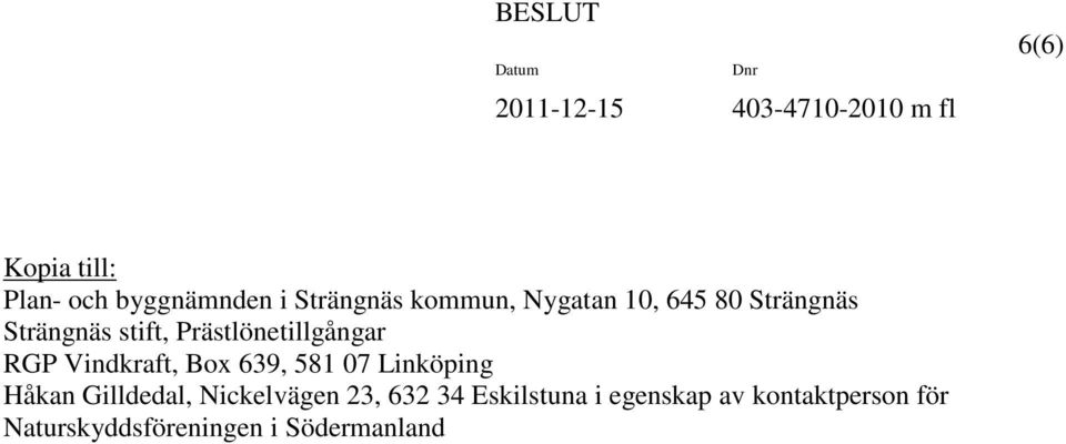 Prästlönetillgångar RGP Vindkraft, Box 639, 581 07 Linköping Håkan Gilldedal,