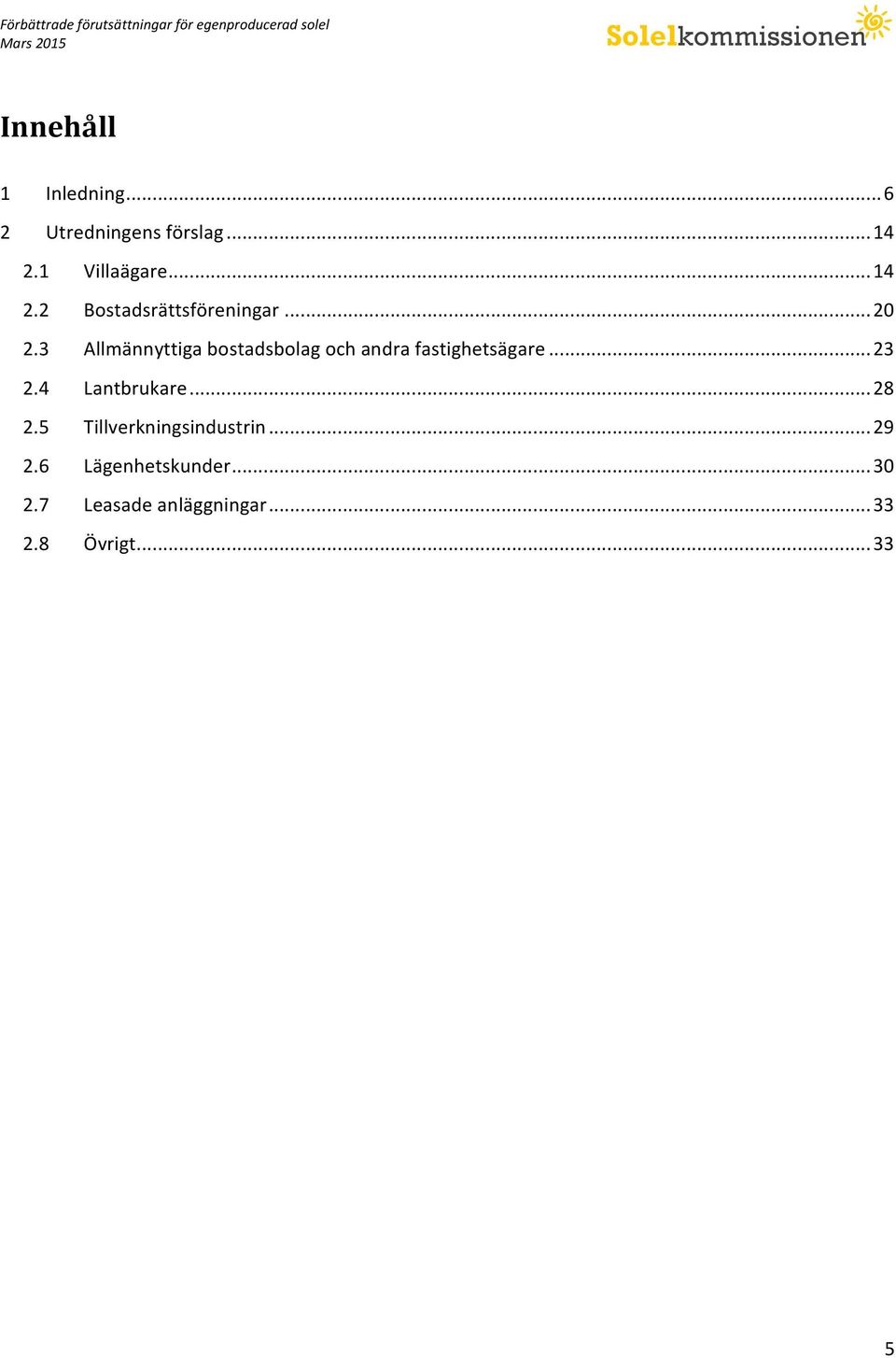 3 Allmännyttiga bostadsbolag och andra fastighetsägare... 23 2.