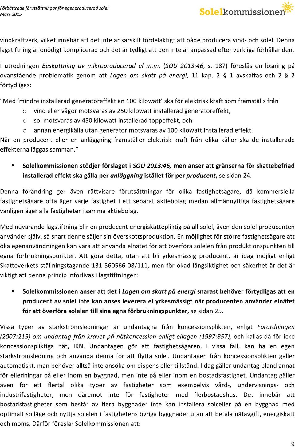 187) föreslås en lösning på ovanstående problematik genom att Lagen om skatt på energi, 11 kap.