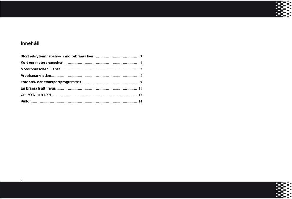 .. 7 Arbetsmarknaden... 8 Fordons- och transportprogrammet.