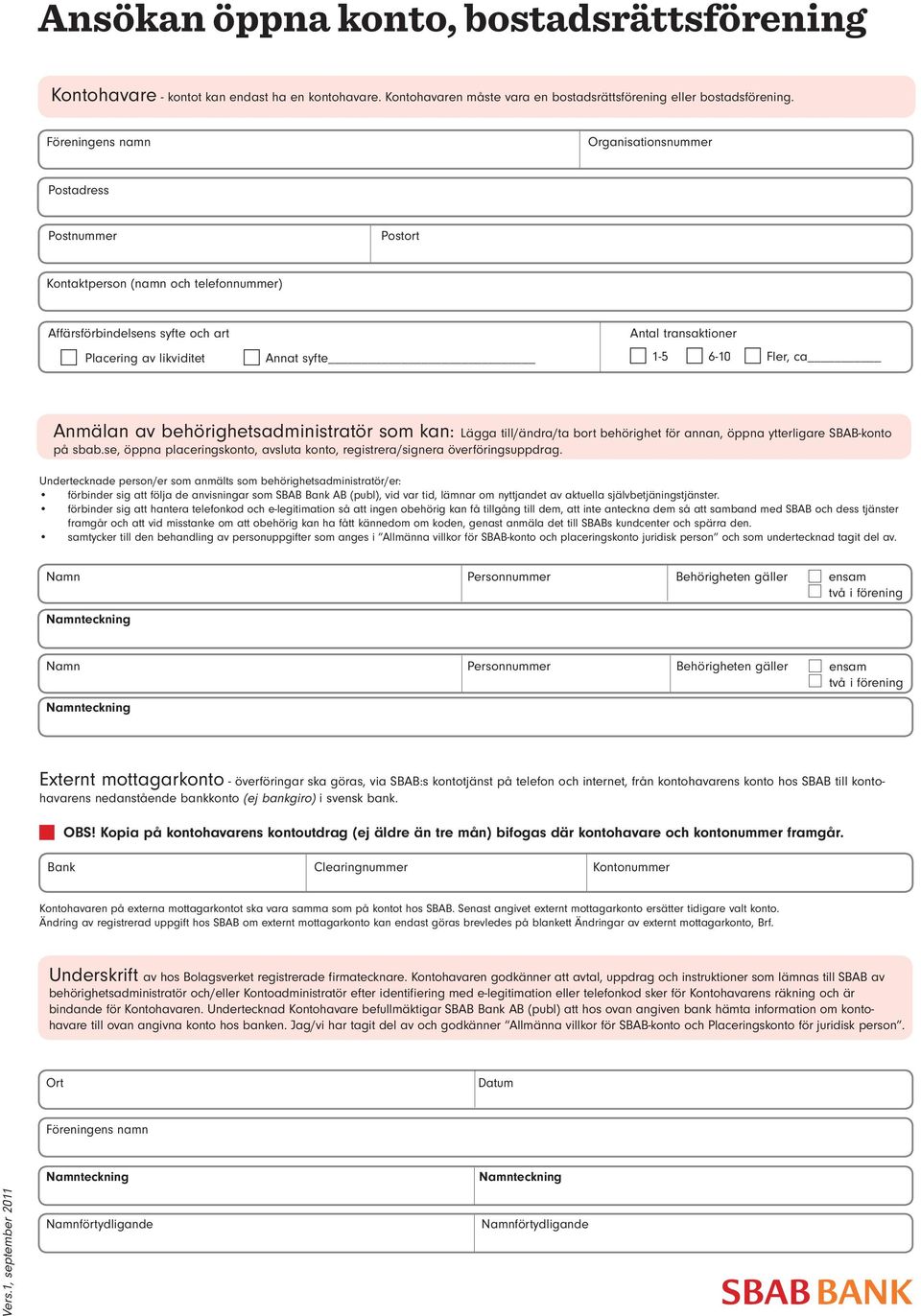 6-10 Fler, ca Anmälan av behörighetsadministratör som kan: Lägga till/ändra/ta bort behörighet för annan, öppna ytterligare SBAB-konto på sbab.