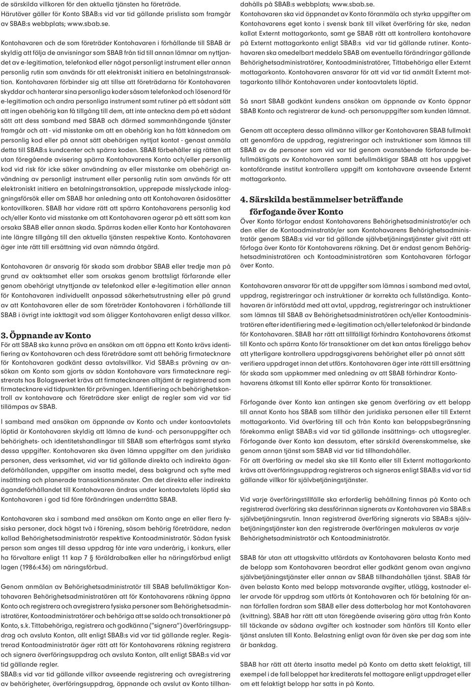 personligt instrument eller annan personlig rutin som används för att elektroniskt initiera en betalningstransaktion.