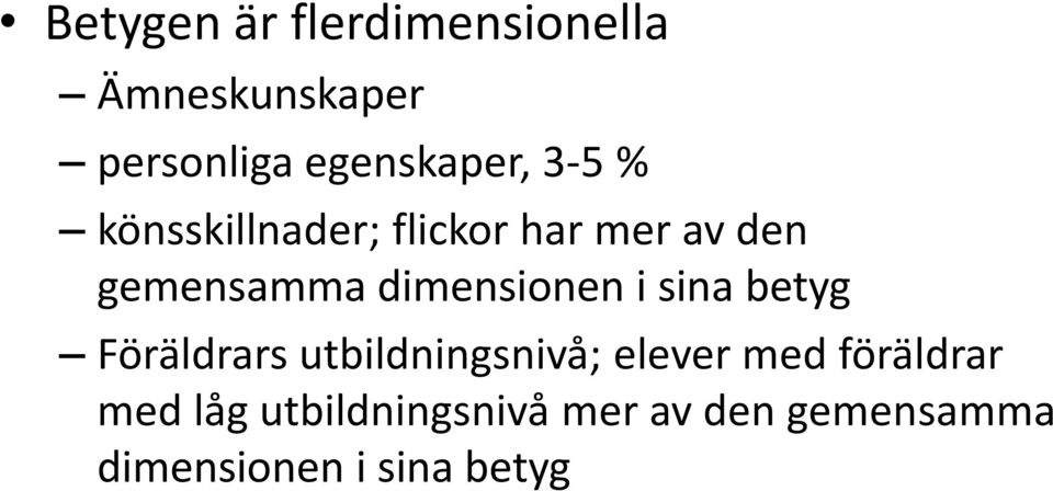 dimensionen i sina betyg Föräldrars utbildningsnivå; elever med