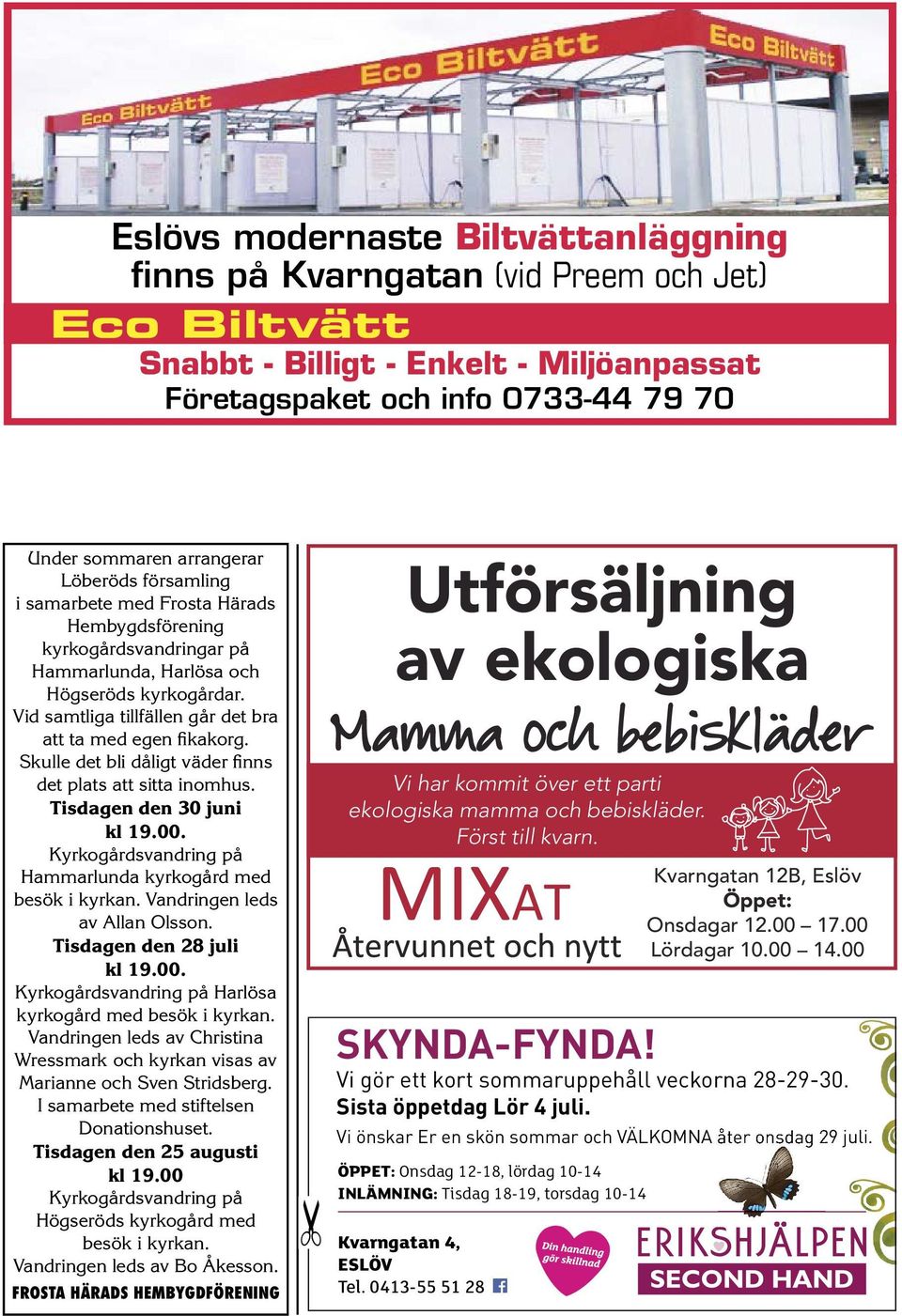 Harlösa och Högseröds kyrkogårdar. Vid samtliga tillfällen går det bra att ta med egen fikakorg. Skulle det bli dåligt väder finns det plats att sitta inomhus. Tisdagen den 30 juni kl 19.00.