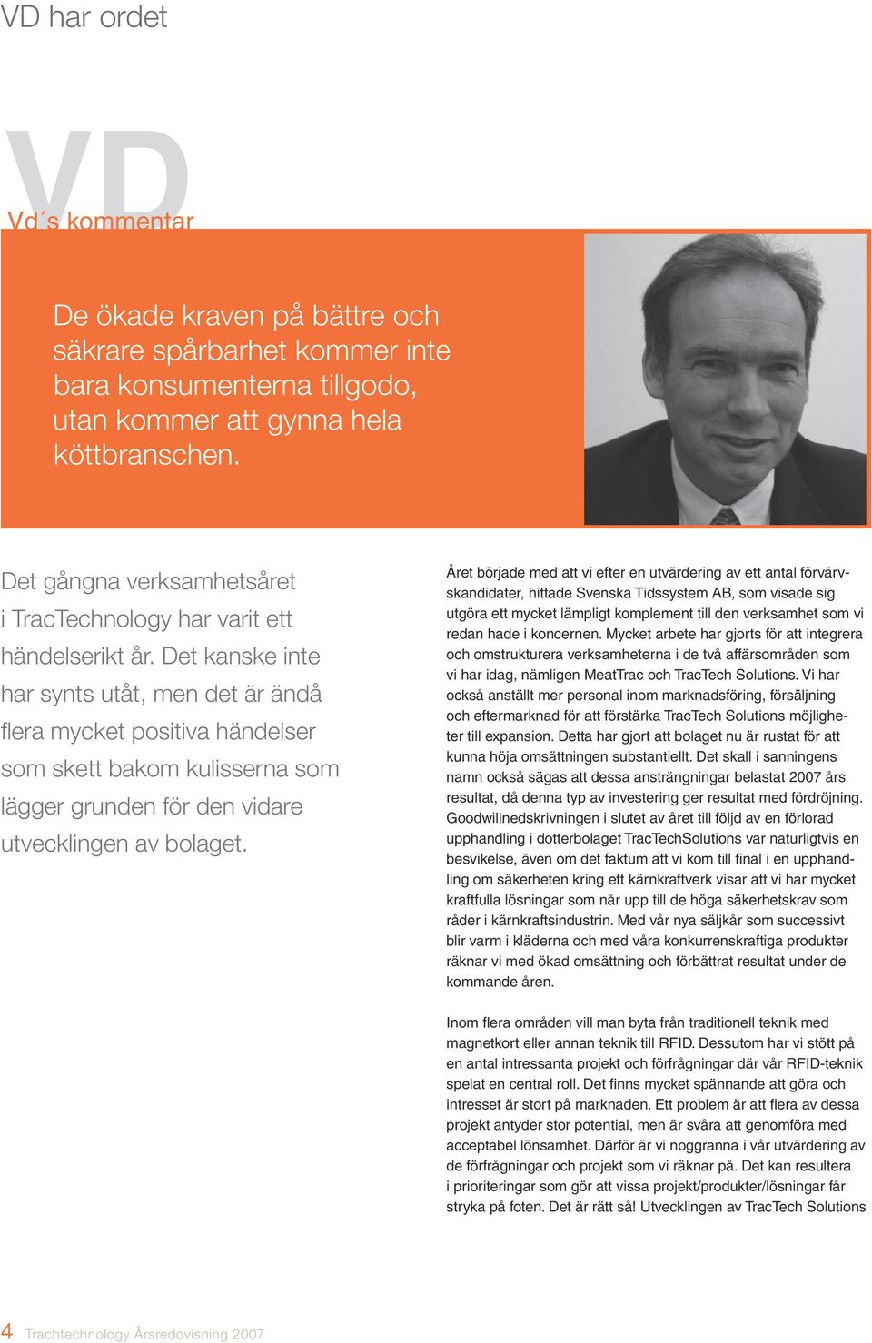 Det kanske inte har synts utåt, men det är ändå flera mycket positiva händelser som skett bakom kulisserna som lägger grunden för den vidare utvecklingen av bolaget.