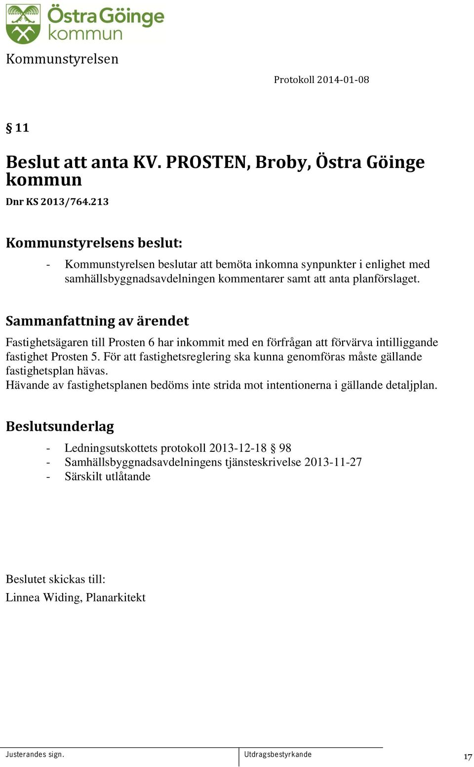 Fastighetsägaren till Prosten 6 har inkommit med en förfrågan att förvärva intilliggande fastighet Prosten 5.