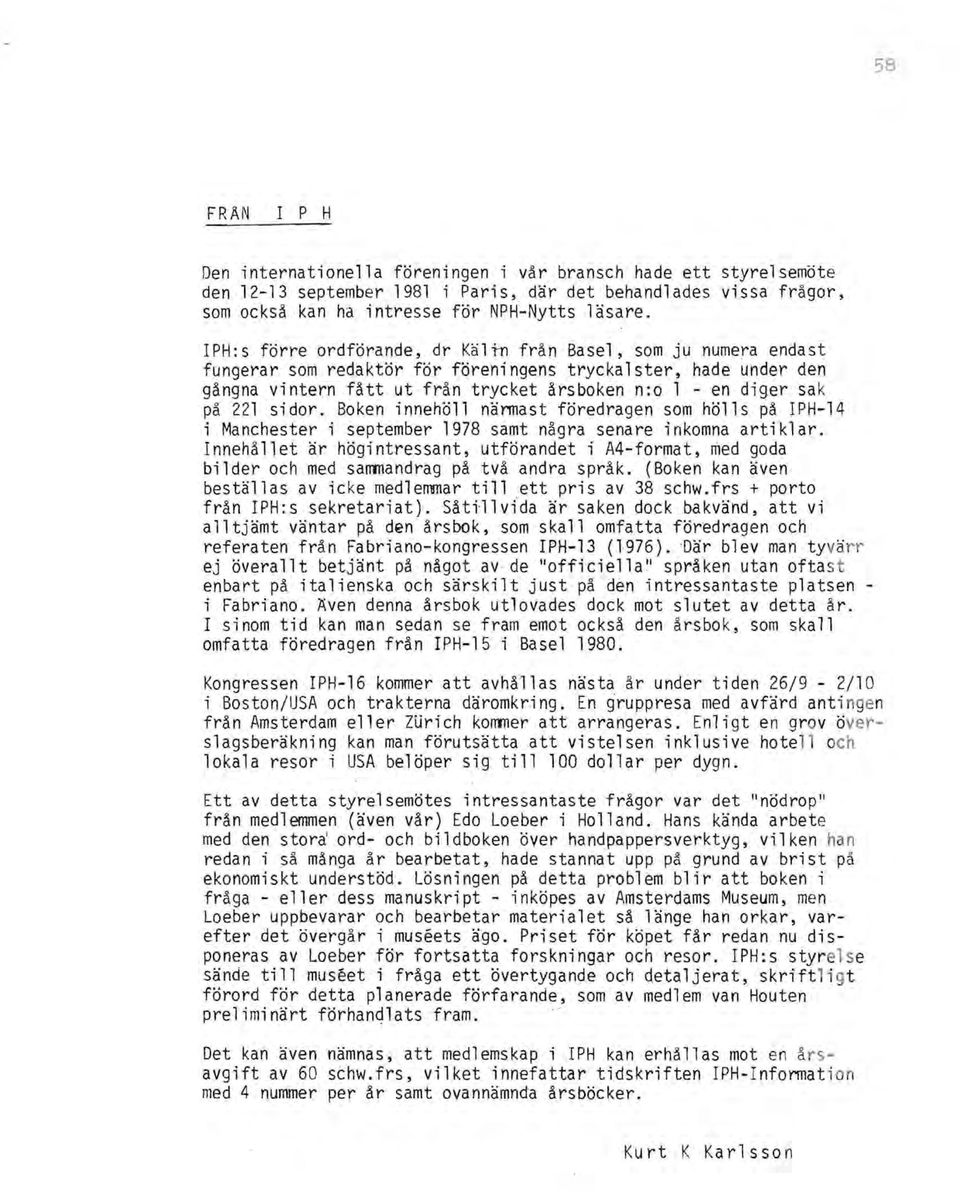 på 221 sidor. Boken innehöll närmast föredragen som hölls på IPH-14 i Manchester i september 1978 samt några senare inkomna artiklar.