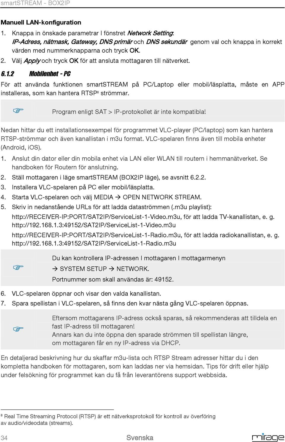 Välj Apply och tryck OK för att ansluta mottagaren till nätverket. 6.1.