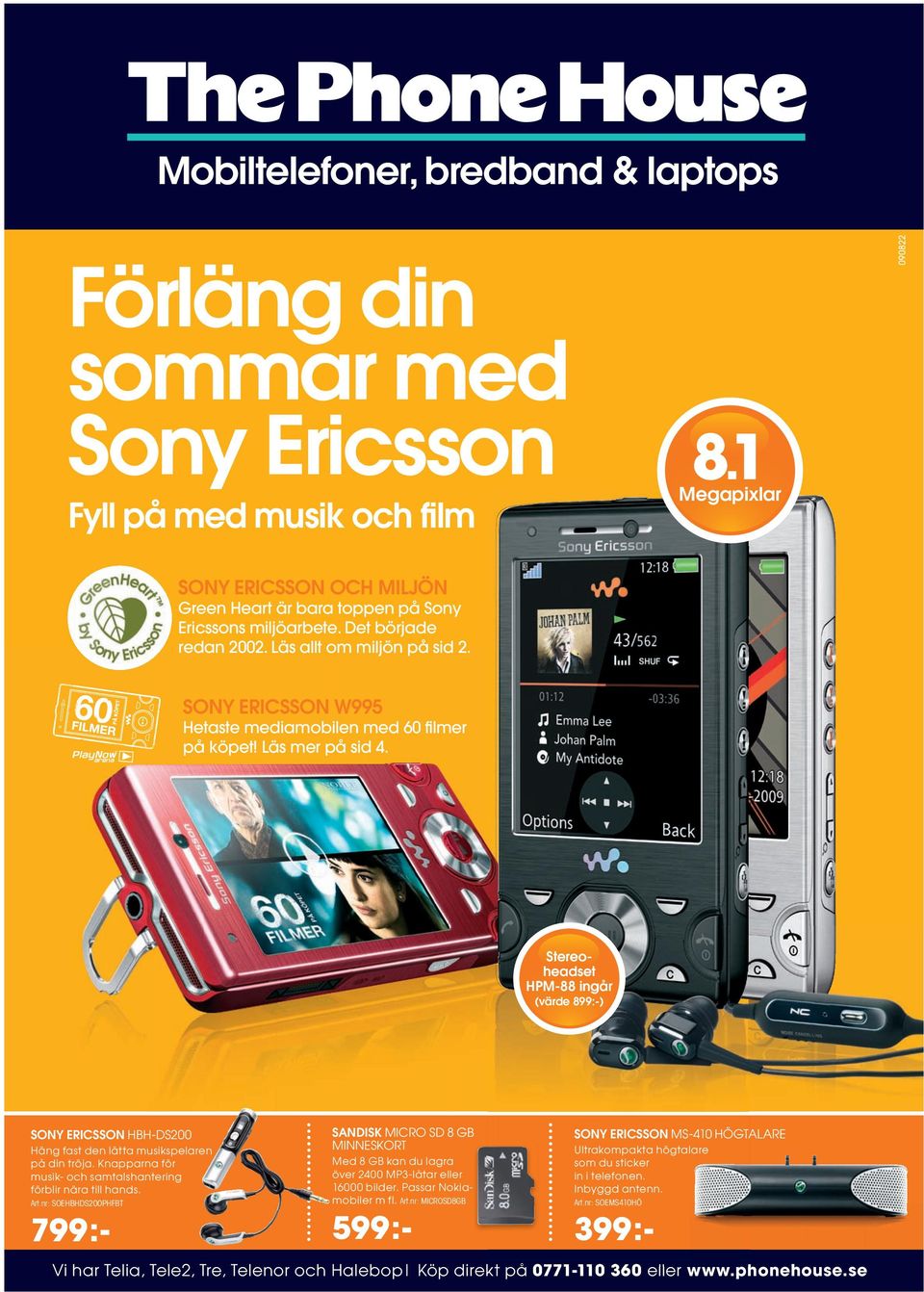 SONY ERICSSON W995 Hetaste mediamobilen med 60 filmer på köpet! Läs mer på sid 4.