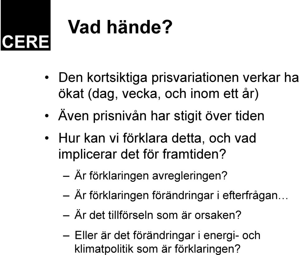 har stigit över tiden Hur kan vi förklara detta, och vad implicerar det för framtiden?