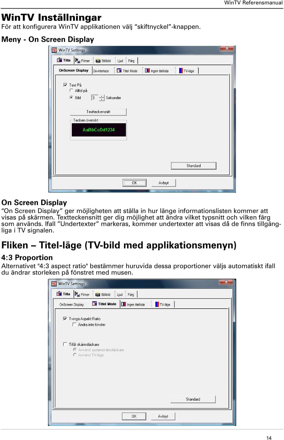 Textteckensnitt ger dig möjlighet att ändra vilket typsnitt och vilken färg som används.