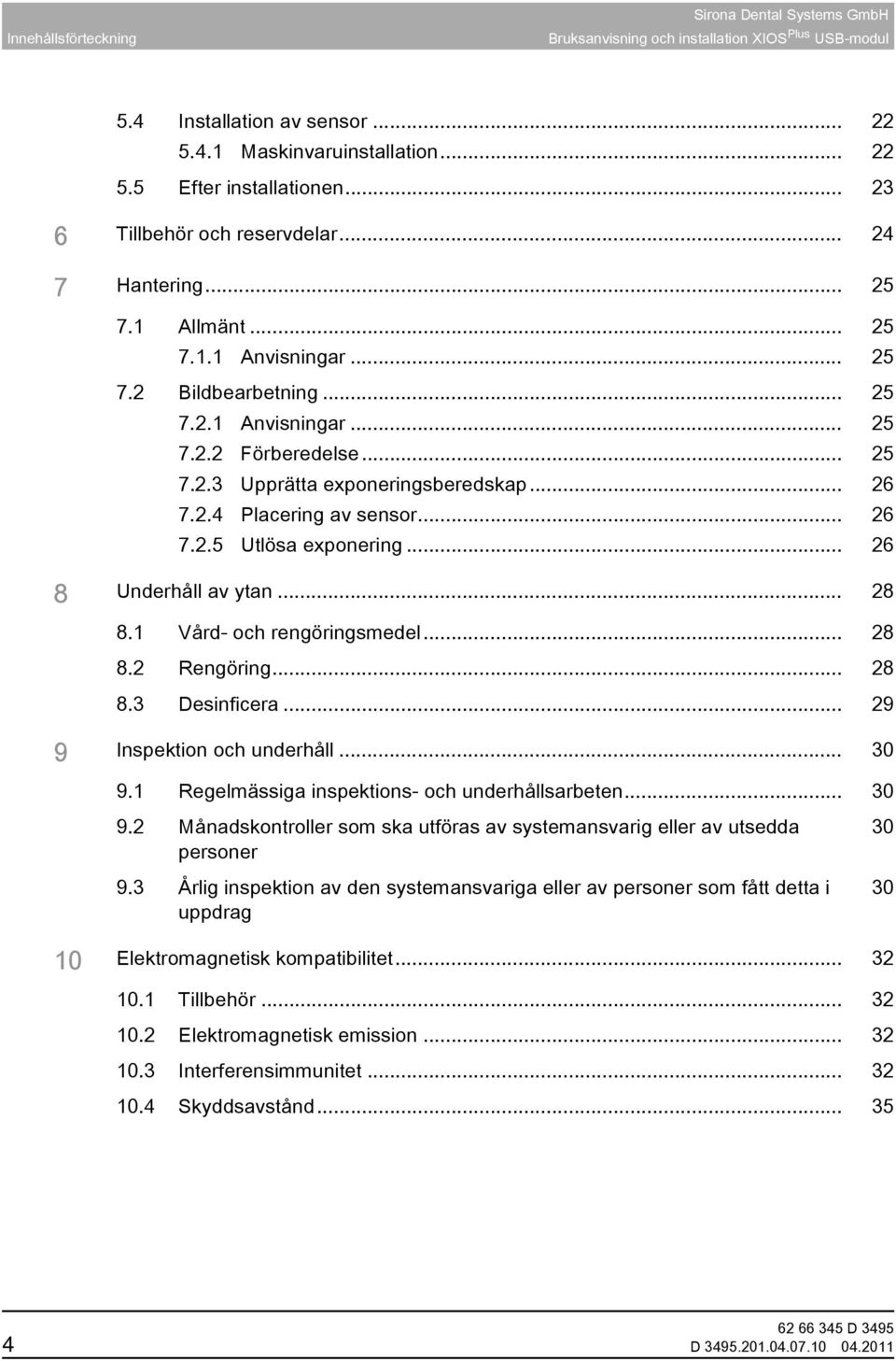 .. 26 8 Underhåll av ytan... 28 8.1 Vård- och rengöringsmedel... 28 8.2 Rengöring... 28 8.3 Desinficera... 29 9 Inspektion och underhåll... 30 9.1 Regelmässiga inspektions- och underhållsarbeten.