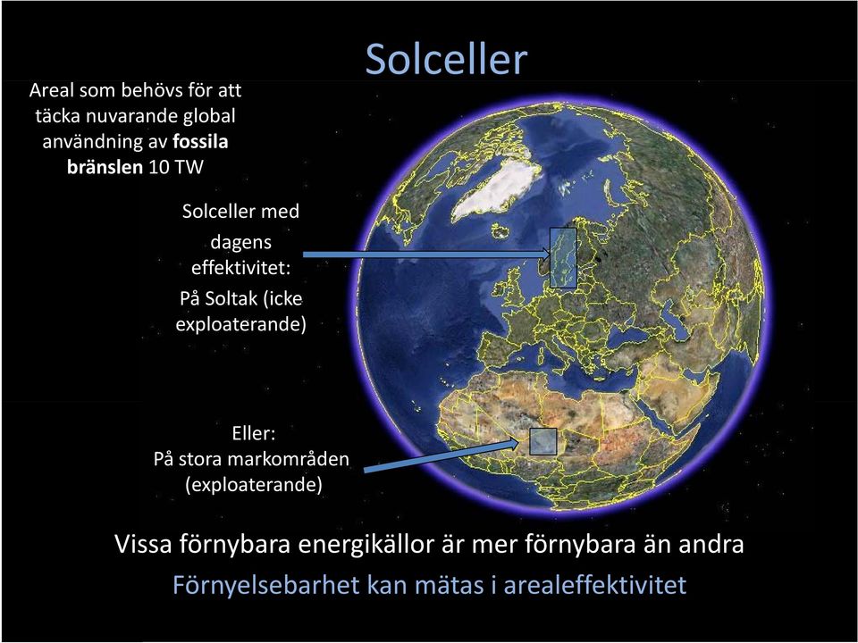 exploaterande) Eller: På stora markområden (exploaterande) Vissa förnybara