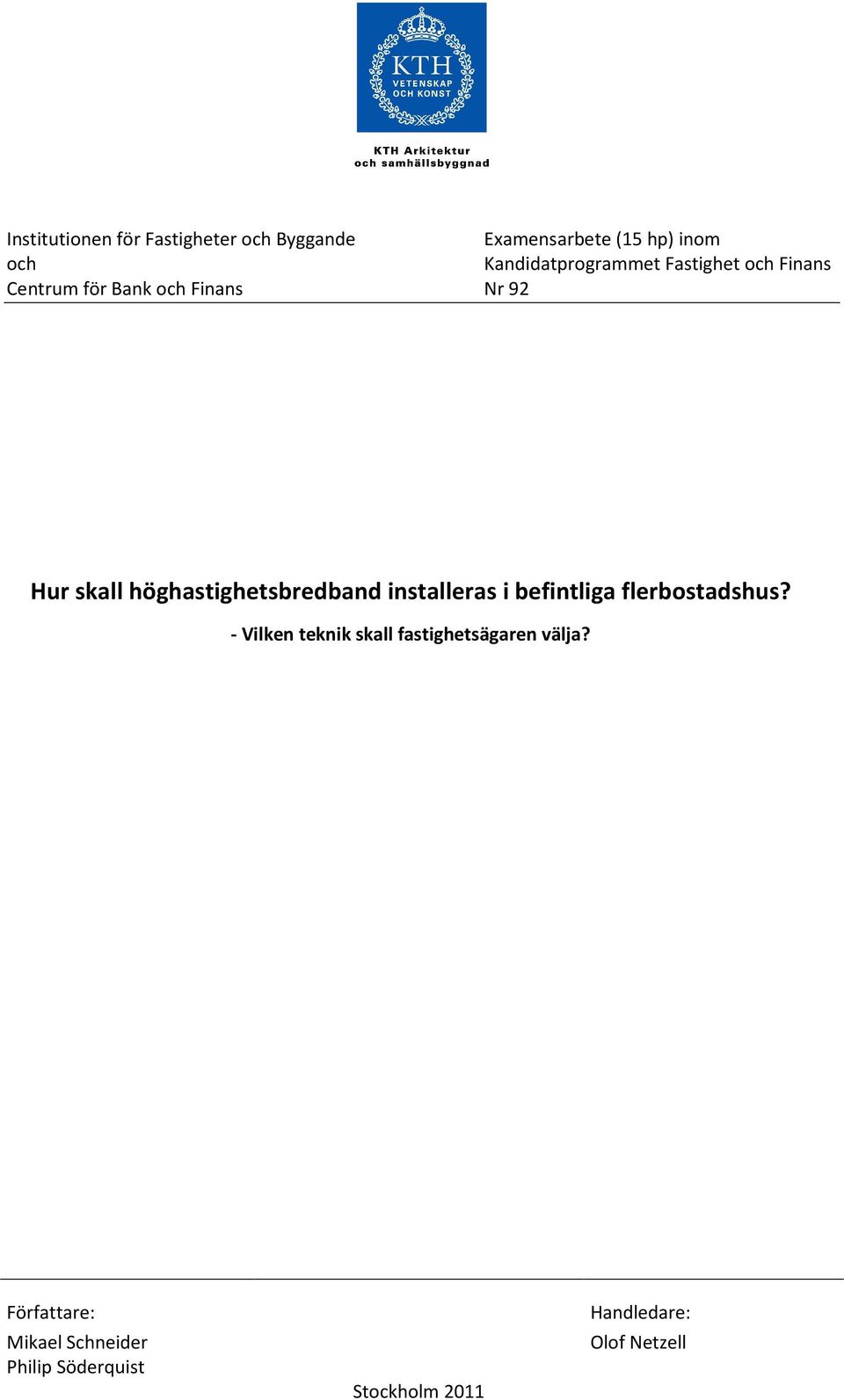 höghastighetsbredband installeras i befintliga flerbostadshus?