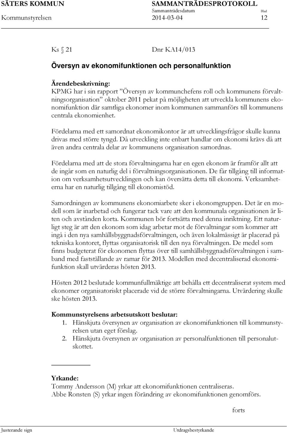 Fördelarna med ett samordnat ekonomikontor är att utvecklingsfrågor skulle kunna drivas med större tyngd.