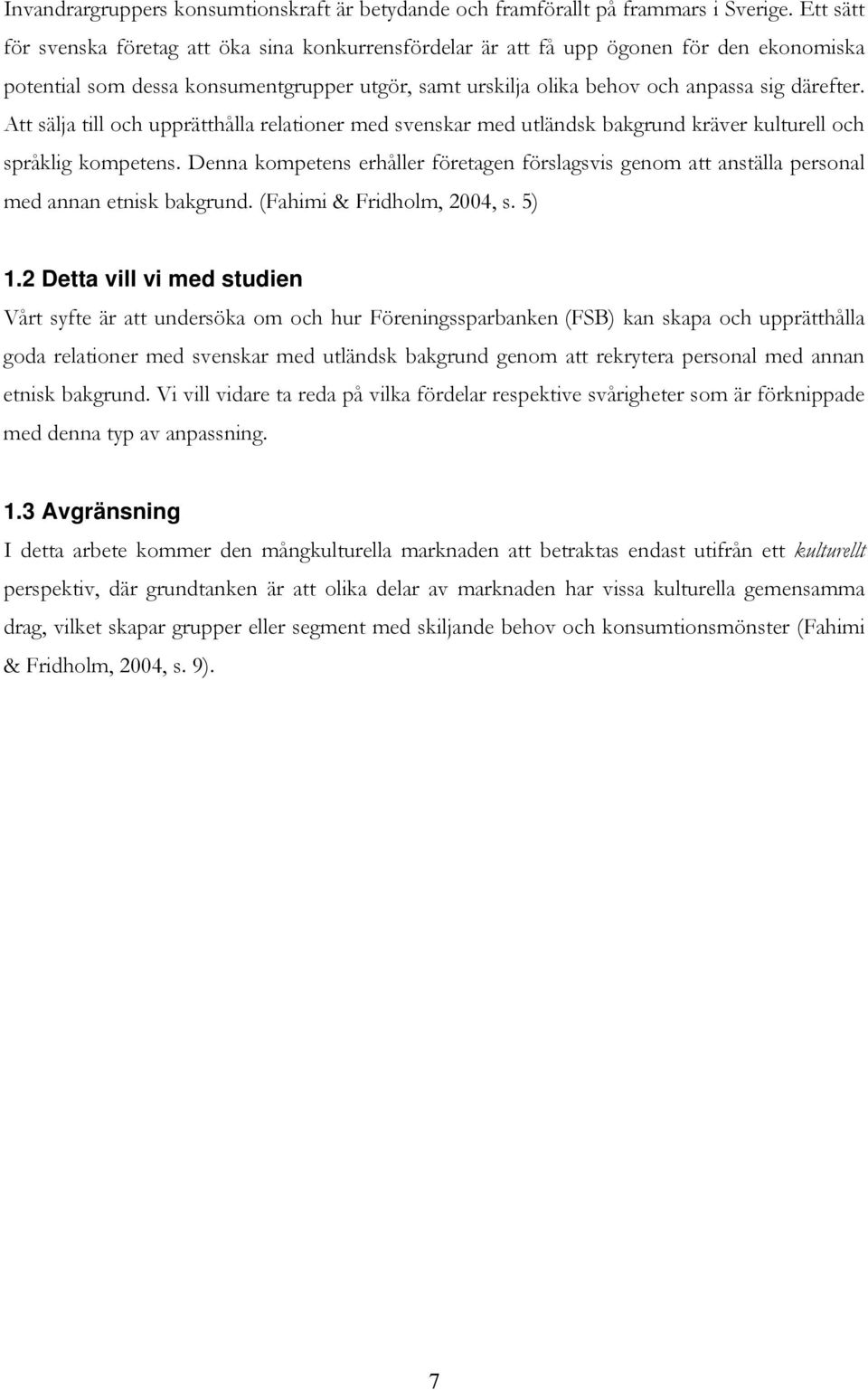 Att sälja till och upprätthålla relationer med svenskar med utländsk bakgrund kräver kulturell och språklig kompetens.