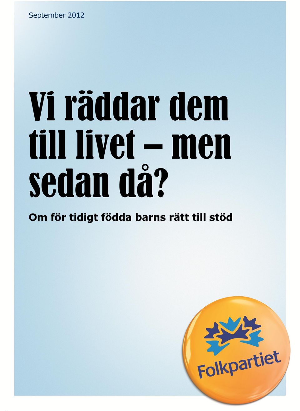 räddar dem till livet men