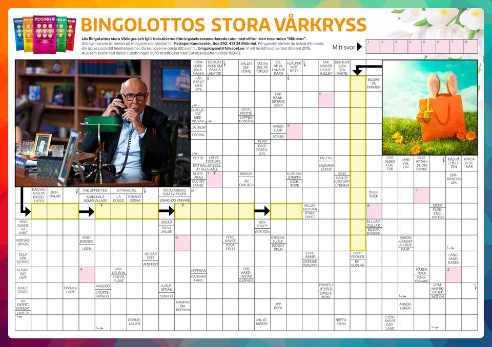 1 2 3 4 Ditt svar skriver du sedan på ett vykort och skickar till: Folkspel Kundcenter, Box 292, 431 24 Mölndal. På vykortet skriver du också ditt namn, din adress och ditt telefonnummer.