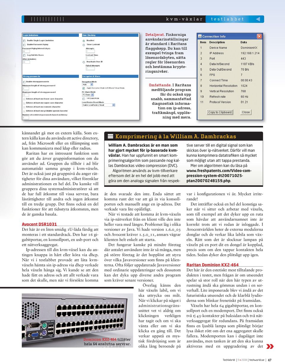 Som extern källa kan du använda ett active directory, ad, från Microsoft eller en tillämpning som kan kommunicera med ldap eller radius.