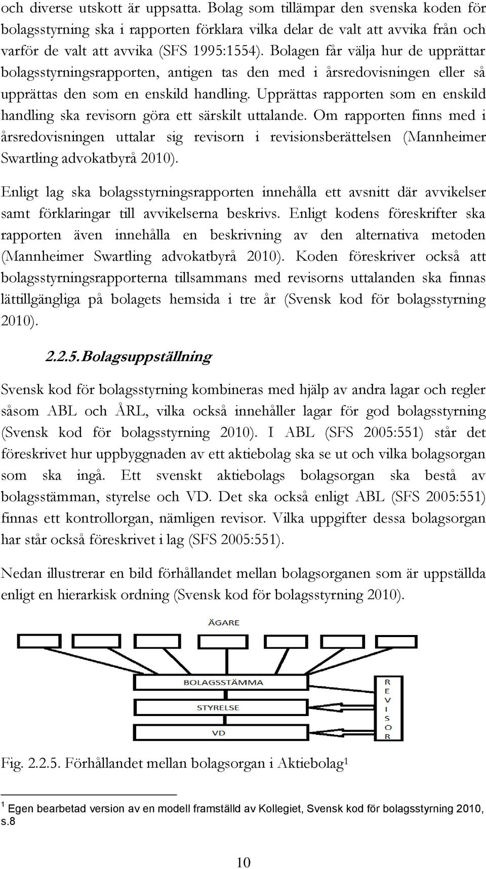 Upprättas rapporten som en enskild handling ska revisorn göra ett särskilt uttalande.