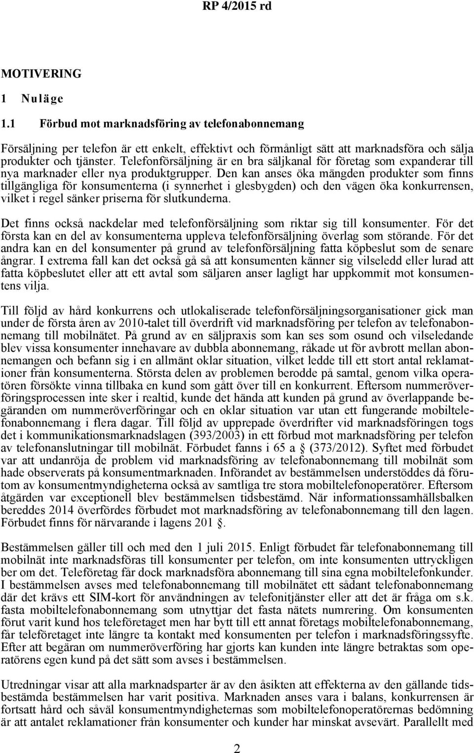 Den kan anses öka mängden produkter som finns tillgängliga för konsumenterna (i synnerhet i glesbygden) och den vägen öka konkurrensen, vilket i regel sänker priserna för slutkunderna.