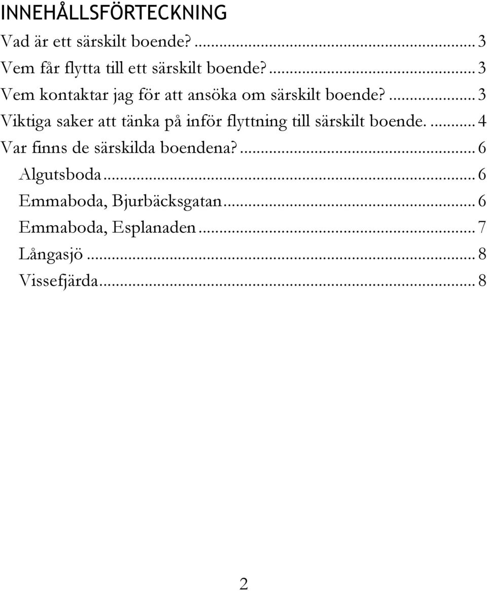 ... 3 Viktiga saker att tänka på inför flyttning till särskilt boende.